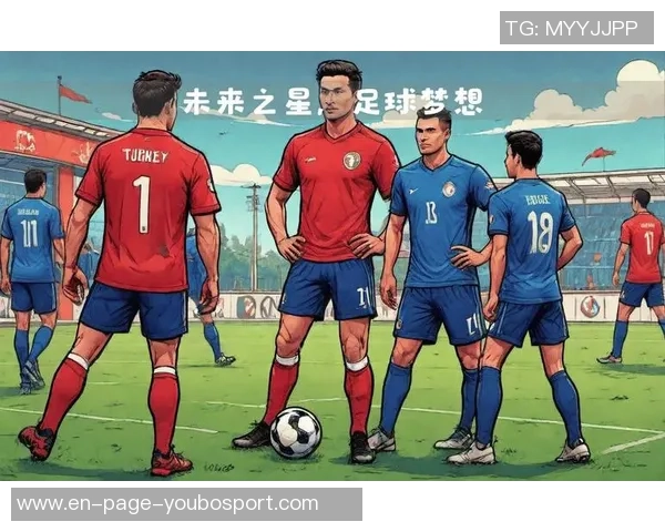 未来之星:探寻足球界潜力球员的崛起与发展之路 未来之星:探寻足球界潜力球员的崛起与发展之路